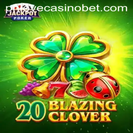 Exploring 20BlazingClover: The Latest Phlove Casino Sensation