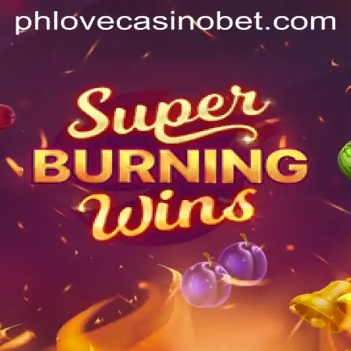 Discover the Thrill of SuperBurningWins at Phlove Casino